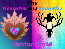 FiascoFox and RadioFizz Avatar World（Reupload）