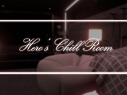 Hero's Chill Room