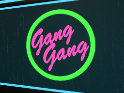 Gang Gang Hang Out
