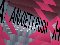 Anxiety Rush