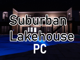 Suburban Lakehouse PC only