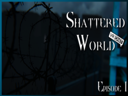 Shattered World Episode 1