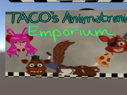 Taco's Animatronic Emporium
