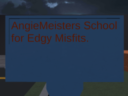 Angiemeisters School for Edgy Misfits