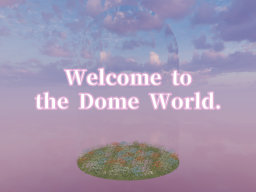 ドームの世界 ~Welcome to the Dome World․~