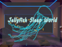 Jellyfish Sleep World