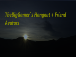 TheBigGamer's Hangout World WIP