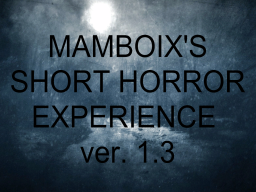 Mamboix's SHORT HORROR EXPERIENCE