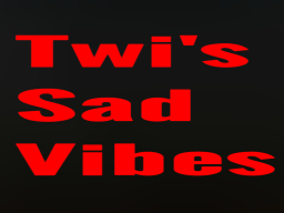 Twi's Sad Vibes