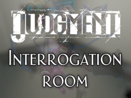 Interrogation Room - JUDGMENT