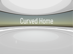 Curved Home
