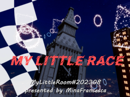 My Little Race ［MyLittleRoom］