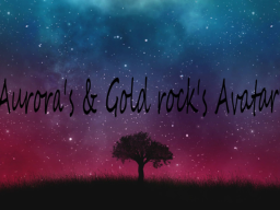 Aurora's ＆ Gold rock's Avatars