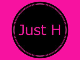 Just H
