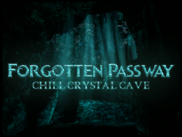 Forgotten Passway˸ Chill crystal cave