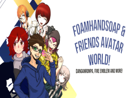FoamHandSoap ＆ Friends Avatar World