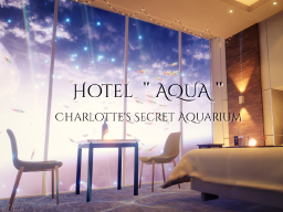 Hotel ＂AQUA＂ ~Charlotte's Secret Aquarium