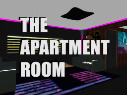 The Apartment Room （W․I․P）