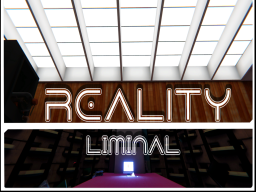 Reality - （Liminal）