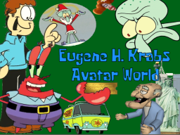 Eugene H․ Krabs' Avatar World V1․4ǃ