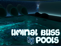 Liminal Bliss - Pools