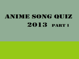 ANIME SONG QUIZ 2013 part 1