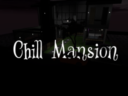 Chill Mansion