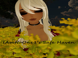 IAmNoOne1's Safe Haven