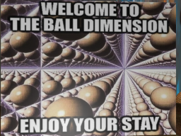 Ball Dimension （Enjoy your stay）