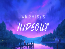 Wrightsy's Hideout