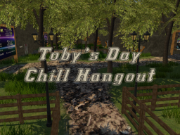 Toby‘s Day Chill Hangout ∗Outdated∗