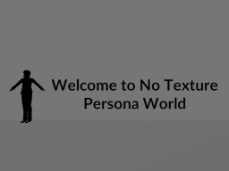 No Texture Persona World ［Shinji Dies Edition］