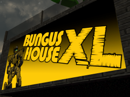 BUNGUS HOUSE XL