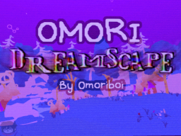 OMORI - DREAMSCAPE AU （Avas included）