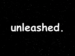 unleashed․