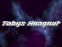 Toby‘s Hangout