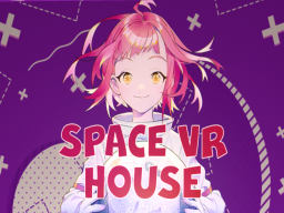 Space VR House