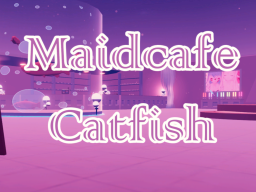Maid Cafe Catfish