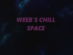 Weeb's Chill Space