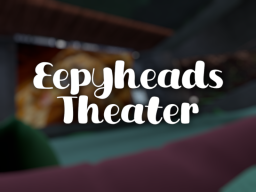 Eepyheads Theater