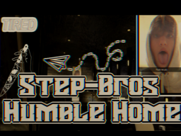 Step-Bros Humble Home