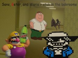 Sans‚ BETER‚ and Wario r traped