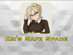 Kei's Safe Space