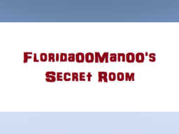 Florida00Man00's Secret Room