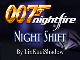 Nightfire 007˸ Night Shift V1․05
