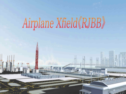 AirPlane Xfield 《RJBB》