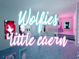 Wolfie's little cavern