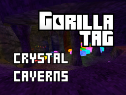 Gorilla Tag˸ The Crystal Caverns