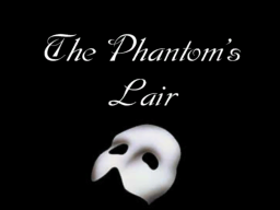 The Phantom's Lair