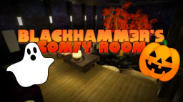 BLACKHAMM3R'S COMFY ROOM